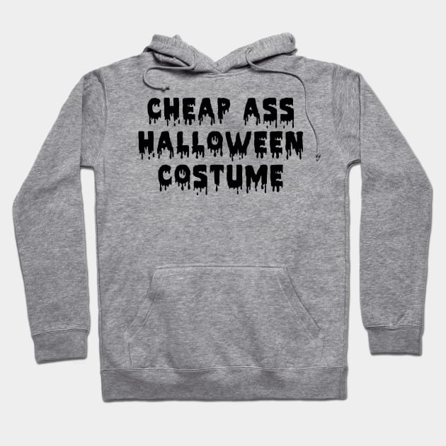 Cheap Ass Halloween Costume | Funny Sarcastic T-Shirt Hoodie by MerchMadness